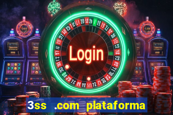 3ss .com plataforma de jogos